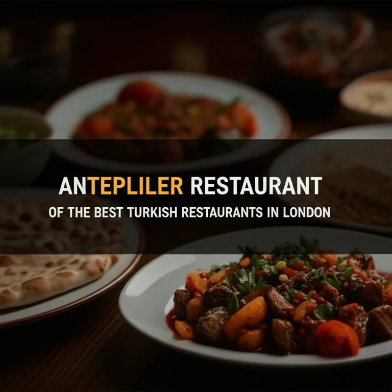 رستوران Antepliler، یکی از بهترین رستوران های ترکی در لندن